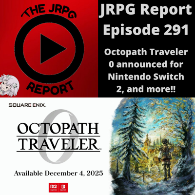 episode JRPG Report Episode 291 - Octopath Traveler 0 announced for Nintendo Switch 2, and more!! artwork