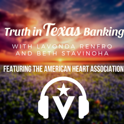 episode Truth In Texas Banking with LaVonda Renfro and Beth Stavinoha - Featuring American Heart Association artwork
