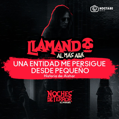 episode Una entidad me persigue desde pequeño | Llamando al más allá artwork