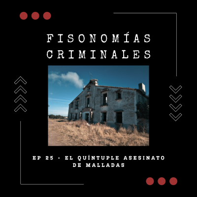 episode Ep. 25 - El quíntuple asesinato de Malladas artwork
