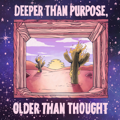 episode 270 - Deeper Than Purpose, Older Than Thought artwork
