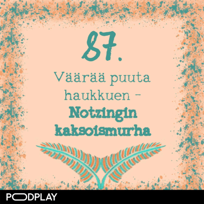 episode 87. Väärää puuta haukkuen – Notzingin kaksoismurha artwork