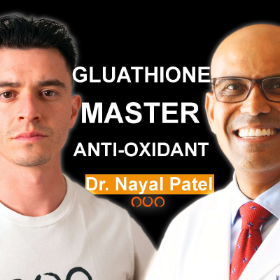 episode Dr. Nayan Patel: The Master Anti-oxidant, Glutathione Explained #34 artwork