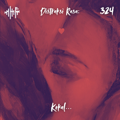 episode EPS.324 - DISTRAKSI RASA: Kekal... artwork