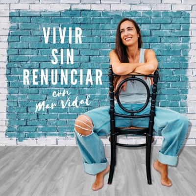 Vivir sin renunciar con Mar Vidal - podcast
