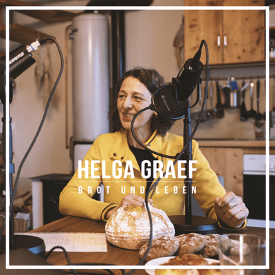 episode #3 Helga Graef - Brot und Leben I "Das Leben will wachsen, nutze deine Zeit!" artwork