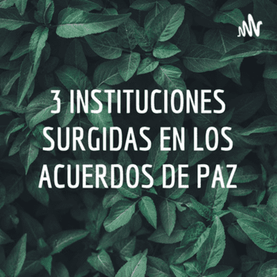 Instituciones Surgidas De Los Acuerdos De Paz