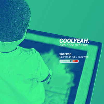 episode S01EP05 Ga Pernah Aja / Tara Weh - COOLYEAH. artwork