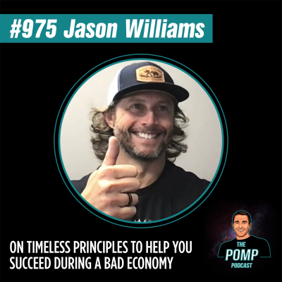 The Pomp Podcast - #975 Jason Williams On Timeless Principles To Help You Succeed During A Bad Economy