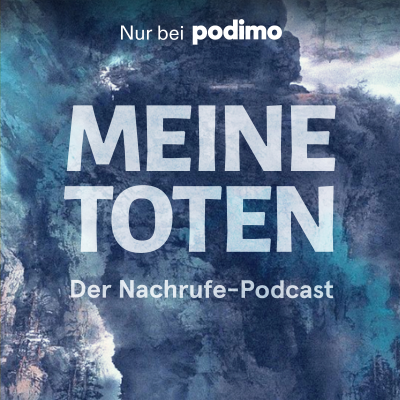 Meine Toten – der Nachrufe-Podcast