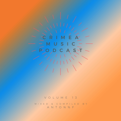 episode Crimea Music Podcast 13: Mixed & Compiled by ANTON%F artwork