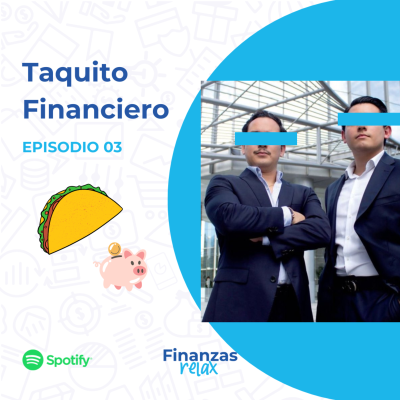 episode Taquito Financiero | 5 noticias importantes | Finanzas Relax T1E3 artwork