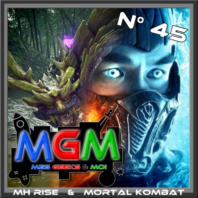 episode #45 MGM : Monster hunter rise & Mortal Kombat artwork