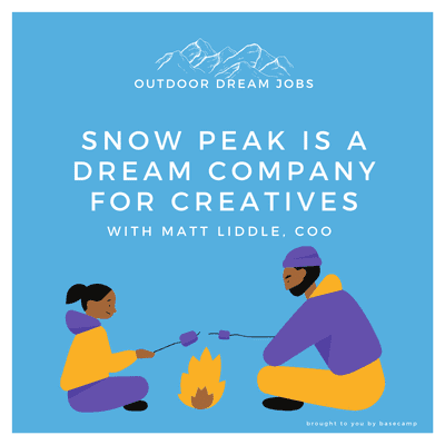 episode 38: Snow Peak is expanding and evolving and six hot outdoor industry companies hiring NOW artwork