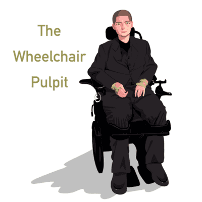 The Wheelchair Pulpit!