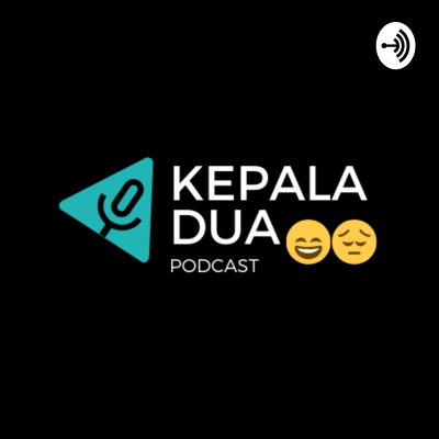 PODCAST KEPALA DUA