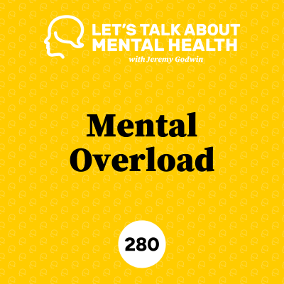 episode Mentally overloaded? This is why… (Episode 280) artwork