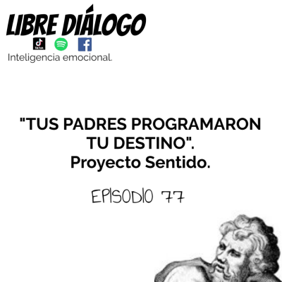 episode E77.- TUS PADRES PROGRAMARON TU DESTINO - Proyecto sentido. artwork
