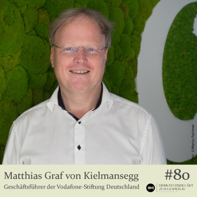 episode #80 Matthias Graf von Kielmansegg, Geschäftsführer der Vodafone-Stiftung Deutschland artwork