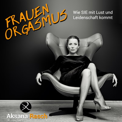 Frauen Orgasmus. Selbstsicher im Bett & mit Leichtigkeit Frauen Orgasmus. Selbstsicher im Bett & mit Leichtigkeit
