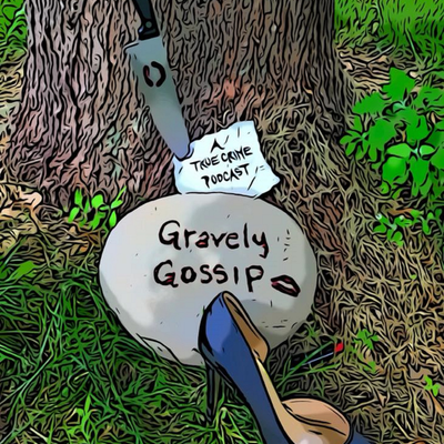 Gravely Gossip