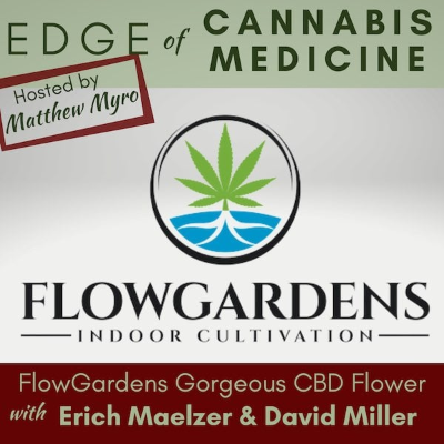 episode Ep.41 – FlowGardens Gorgeous CBD Flower w/Erich Maelzer & David Miller artwork