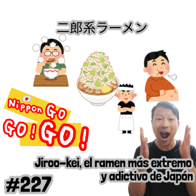episode #227 | 二郎系ラーメン: Jiroo-kei, el ramen más extremo y adictivo de Japón artwork