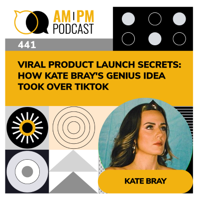 episode #441 - Viral Product Launch Secrets: How Kate Bray's Genius Idea Took Over TikTok artwork