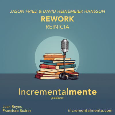 episode 12: Rework (Reinicia) consejos divergentes para construir una empresa de software como Basecamp, de Jason Fried y David Heinemeier Hansson artwork