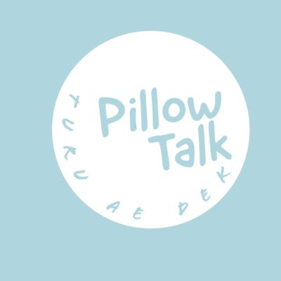 #PILLOW TALK