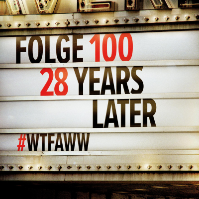 episode 28 Years Later | Episode 100 | WTFAWW artwork