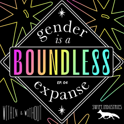 episode EPISODE 4: Gender is a Boundless Expanse artwork