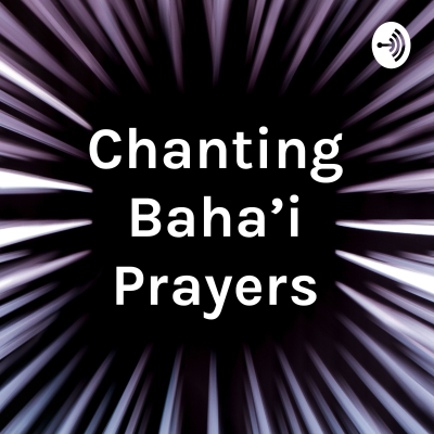 Chanting Baha'i Prayers