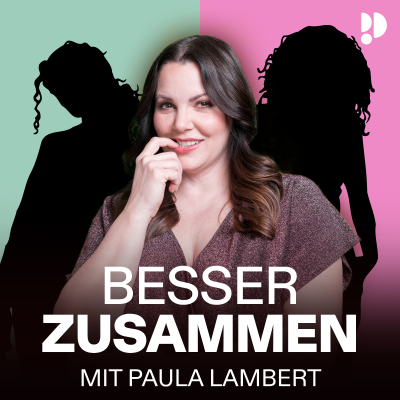 Besser zusammen – Paarberatung mit Paula Lambert - podcast