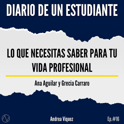 episode Lo que necesitas saber para tu vida profesional (Parte 2)| Ana Aguilar y Grecia Carraro artwork
