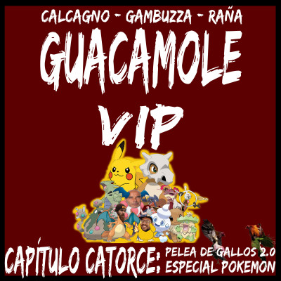 episode Guacamole VIP #14: Pelea de gallos 2.0: Especial Pokemon artwork