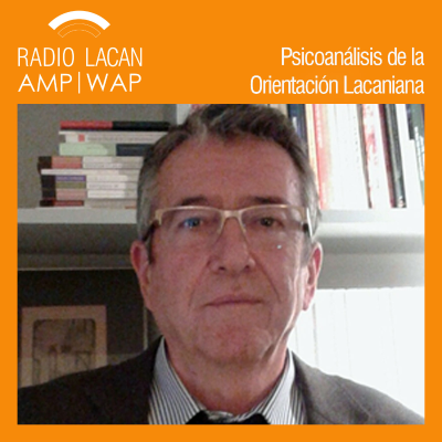 episode El trabajo de El Seminario 23 de Lacan, un espacio preparatorio hacia el Xº Congreso de la AMP. Entrevista a Xavier Esqué - Episodio 1 artwork