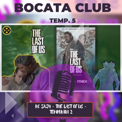 episode BC 5X34 - THE LAST OF US - TEMPORADA 2 artwork