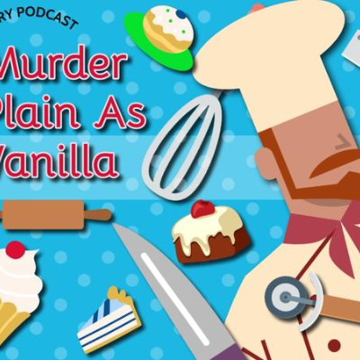 episode Murder Plain As Vanilla: Mystery Podcast artwork