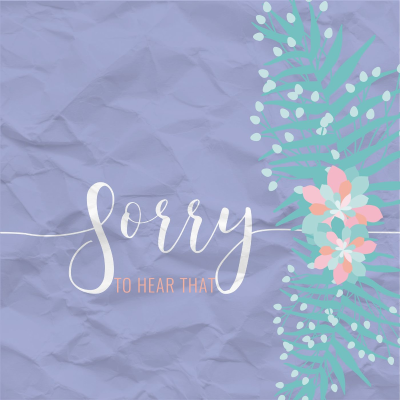 Sorry To Hear That