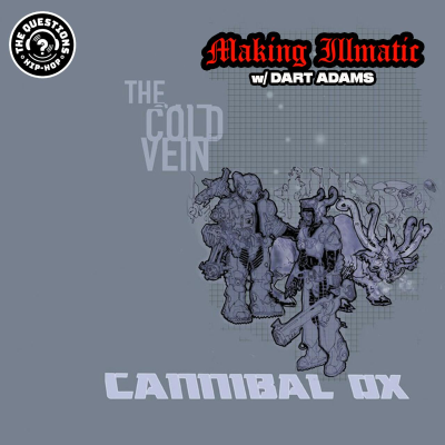 episode Making Illmatic - Cannibal Ox 'The Cold Vein' w/ Dart Adams artwork