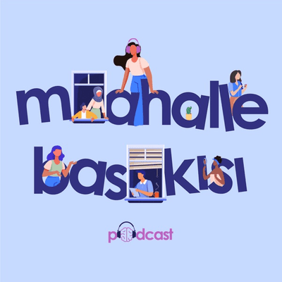 Mahalle Baskısı PODCAST