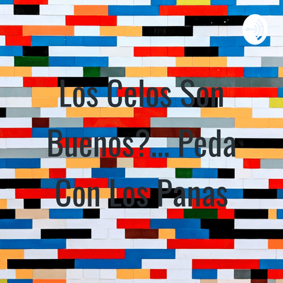 episode Los Celos Son Buenos?... Peda Con Los Panas (Trailer) artwork