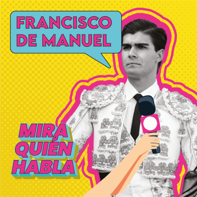 episode ¡MIRA QUIÉN HABLA! con FRANCISCO DE MANUEL y el pepino radiactivo 9x1 artwork