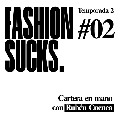 episode Cartera en mano, con Rubén Cuenca | Fashion Sucks 2x02 artwork