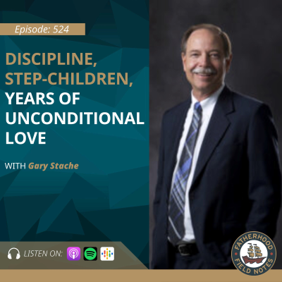 episode Ep. 524 Gary Stache: Discipline, Step-Children, Years of Unconditional Love artwork
