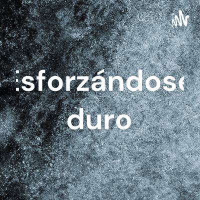 Esforzándose duro