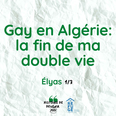 episode Gay en Algérie : la fin de ma double vie - Élyas 1/3 artwork