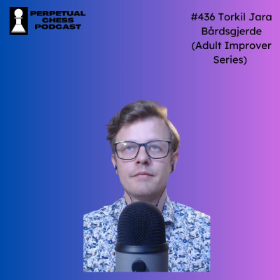 episode EP 436- Adult Improver Torkil Jara Bårdsgjerde on How Workplace Trash Talk Sparked a Lifelong Passion for Chess artwork