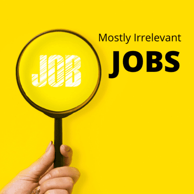episode (Mostly) Irrelevant Jobs artwork